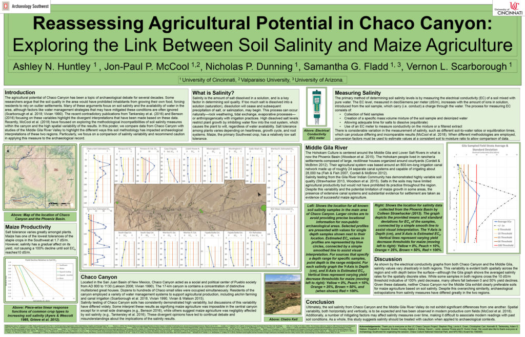 “Reassessing Agricultural Potential in Chaco Canyon: Exploring the Link Between Soil Salinity and Maize Agriculture.” By Ashley Huntley, Jon-Paul P. McCool, Nicholas P. Dunning, Samantha G. Fladd, and Vernon L. Scarborough. <a href="https://www.archaeologysouthwest.org/pdf/Huntley-SAA-2018.pdf">Download the pdf here.</a>